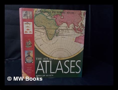 The Atlas Of Atlases The Map Makers Vision Of The World Atlases