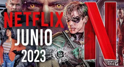 Netflix Las Series Películas Y Documentales Que Se Estrenan En Junio De 2023 En La Plataforma