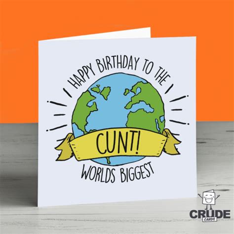 Happy Birthday To The Worlds Biggest Cunt Card Crude Cards