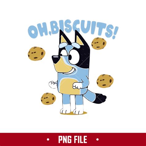 Oh Biscuits Png Bandit Bluey Png Cartoon Png Digital File Inspire