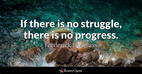 Frederick Douglass If There Is No Struggle There Is No