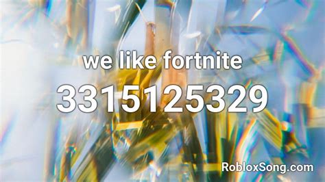 We Like Fortnite Roblox Id Roblox Music Codes