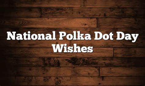 National Polka Dot Day Wishes Quotesprojectcom