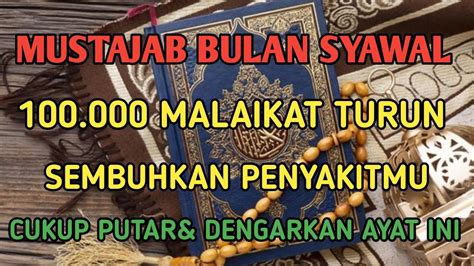 MUSTAJAB BULAN SYAWAL 100 000 MALAIKAT TURUN SEMBUHKAN PENYAKITMU