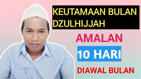 10 hari pertama bulan dzulhijjah adalah hari paling agung sepanjang masa adalah ceramah agama dan kajian islam ilmiah yang disampaikan oleh ustadz ahmad zainuddin, lc. Keutamaan Bulan Dzulhijjah: Amalan 10 Hari Diawal Bulan ...