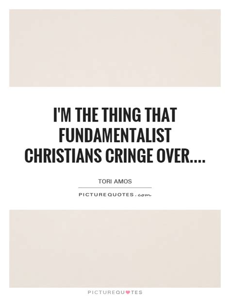 2 the sense of having enemies or doubters. I'm the thing that fundamentalist Christians cringe over ...