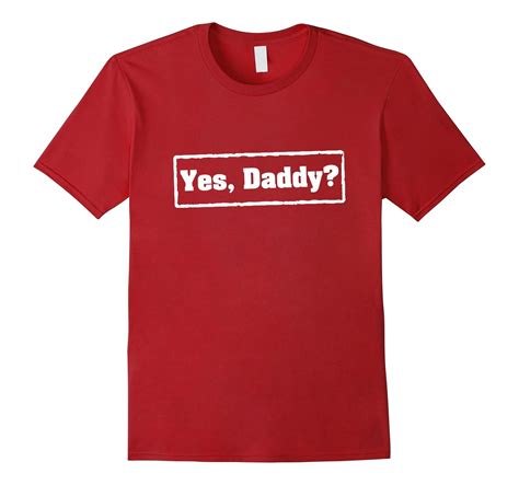 Yes Daddy Shirt Naughty Submissive Obedience Bdsm T Shirt 4lvs