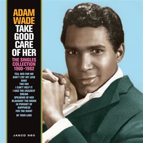 Adam Wade Take Good Care Of Her The Singles Collection 1960 1962