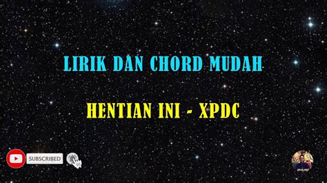 Lirik dan chord lagu barat, indo dll. HENTIAN INI - XPDC | LIRIK | CHORD | - YouTube