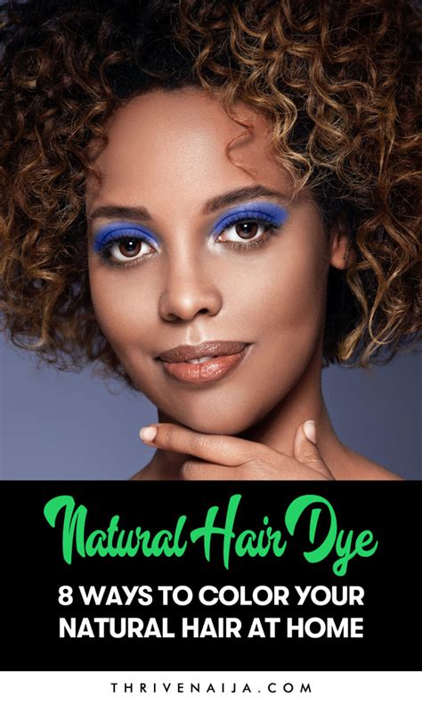 Natural Hair Dye 8 Ways To Color Your Natural Hair At Home Thrivenaija