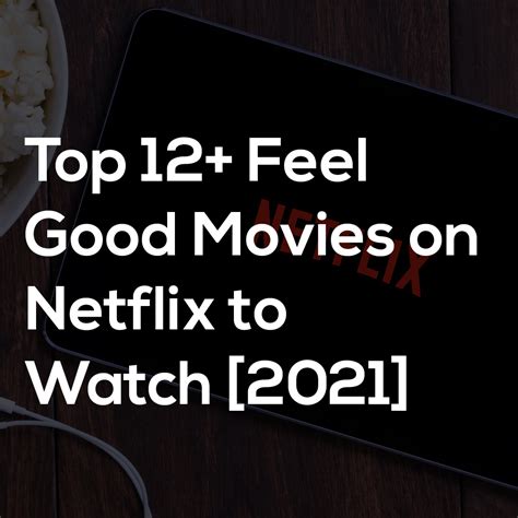 But what about the best films of the year so far? Top 12+ Feel Good Movies on Netflix to Watch 2021