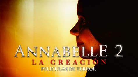 Annabelle 2 I Película Completa Español Latino I Pelicula De Terror