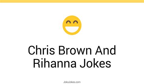 64 Chris Brown And Rihanna Jokes And Funny Puns Jokojokes