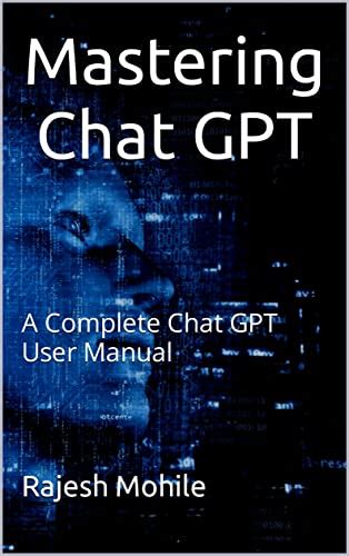 Mastering Chat Gpt A Complete Chat Gpt User Manual Ebook Mohile