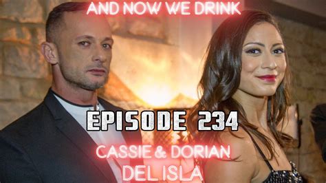 And Now We Drink Episode With Cassie And Dorian Del Isla Youtube