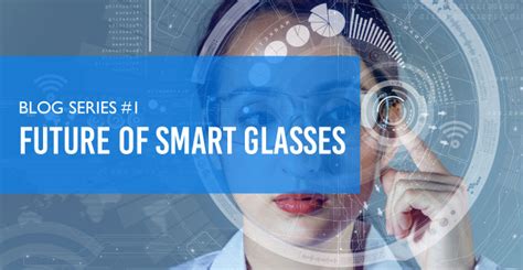Blog Series Future Of Smart Glasses 1 Pointr