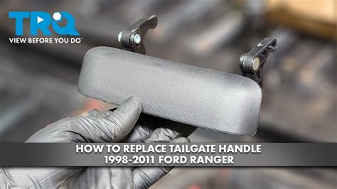 How To Replace Tailgate Handle 1998 2011 Ford Ranger Youtube
