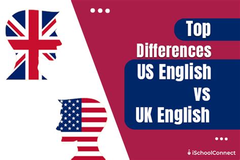 Us English Vs Uk English Top Differences To Understand