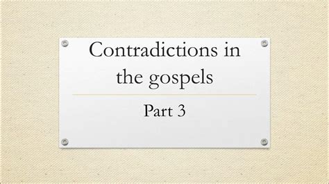 Contradictions In The Gospels Part 3 Youtube