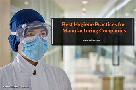 Regulation (ec) no 183/2005 of the european parliament and of the council of 12 january 2005 laying down requirements for feed hygiene, recital 6 states that guides to good practice are a valuable instrument to help feed business. Best Hygiene Practices for Manufacturing Companies | AMT ...