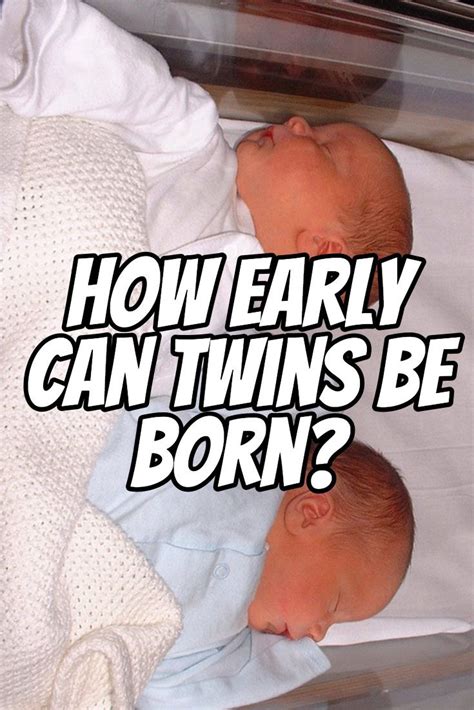 how early can twins be born what to expect with your twin delivery twin delivery expecting