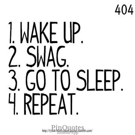 The Words Wake Up 2 Swag 3 Go To Sleep And 4 Repeat