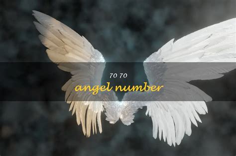Unlocking The Meaning And Significance Of The 70 70 Angel Number