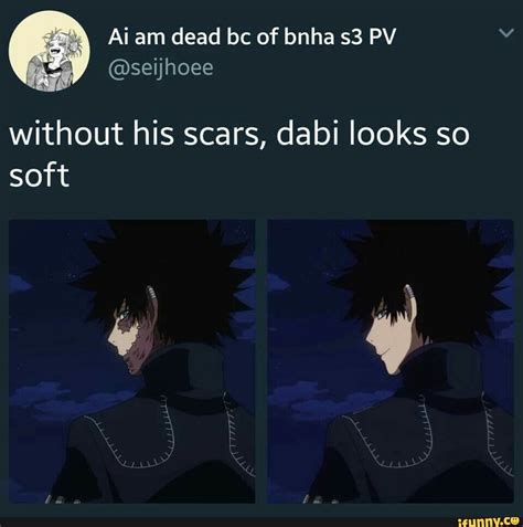 Without His Scars Dabi Looks So Soft Ifunny