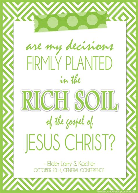 Great quotes quotes to live by wisdom quotes lds memes mormon quotes christ quotes change quotes. My Computer is My Canvas: LDS General Conference Quotes ...