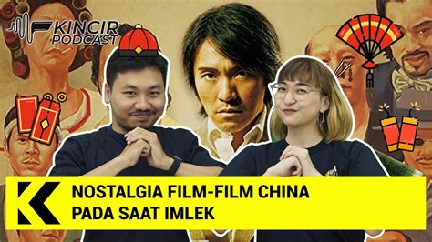 Nostalgia Film Film China Pada Saat Imlek Kincirpodcast Youtube
