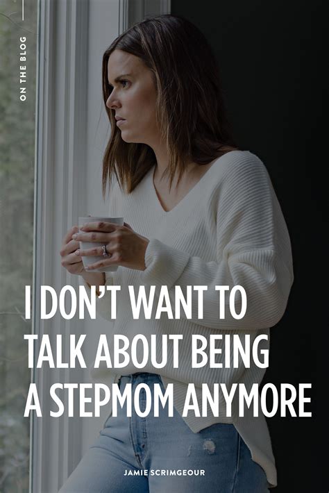 I Dont Want To Talk About Being A Stepmom Anymore Step Moms Step Mom Advice Step Mom Quotes