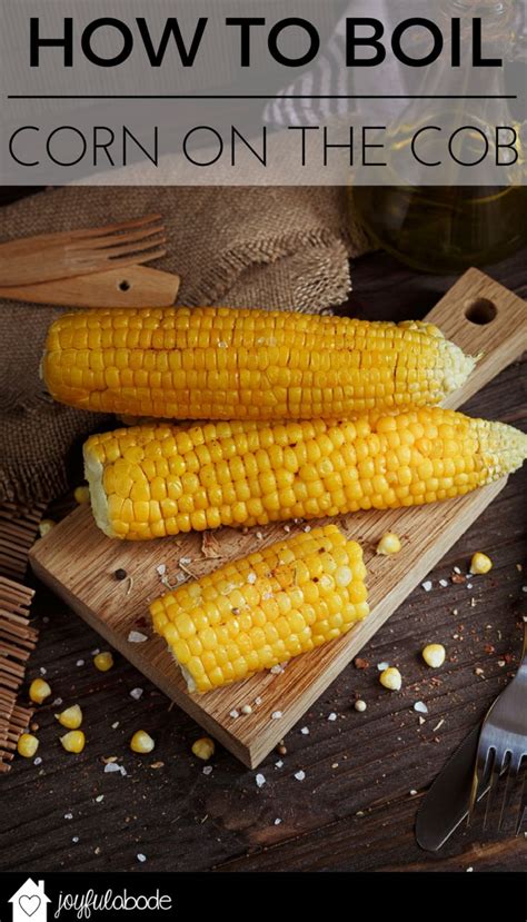 How Long To Boil Corn On The Cob Perfect Corn Every Time Recipe Boiled Corn Boil Corn On