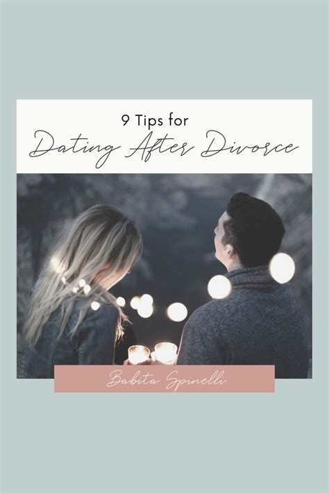 9 Tips For Dating After Divorce Divorce After Divorce Dating After