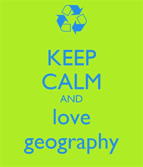 Keep Calm And Love Geography Poster Bob Keep Calm O Matic