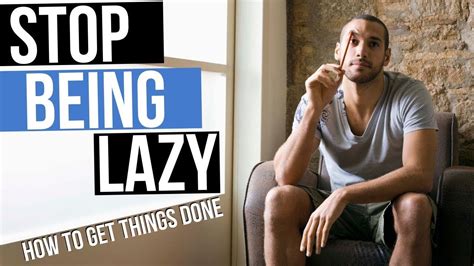 How To Stop Being Lazy And Get Things Done Stop Being Lazy How To Find Out Feeling Lazy