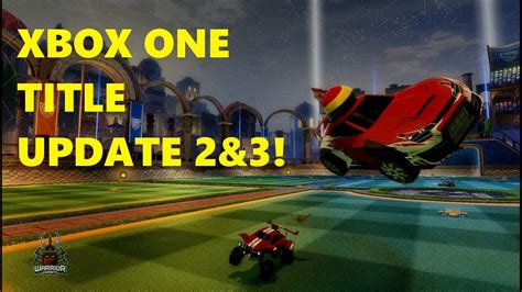 Rocket League Xbox One Title Update 2 And 3 Youtube