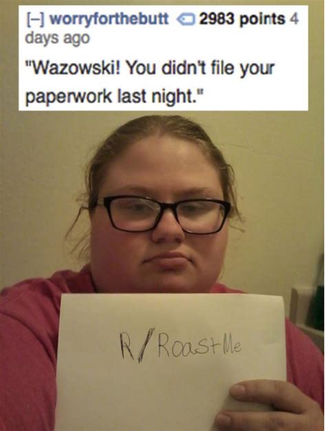 Between all of those flavors in. R/Roastme: 16 Roasts So Hot You'll Have To Call The Fire ...
