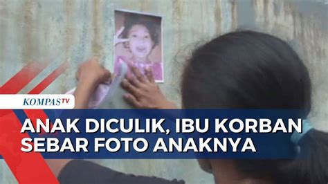 Putrinya Diculik Beginilah Perjuangan Sang Ibu Demi Cari Sang Buah Hati Kompas Tv Vidio