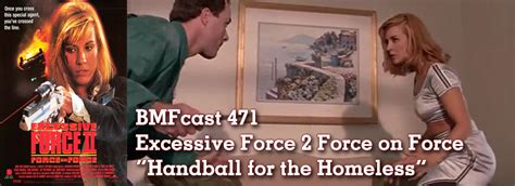 Bmfcast471 Excessive Force 2 Force On Force Handball For The Homeless