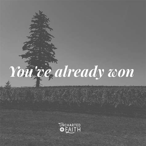 If you're one with Christ you've already won! You already have every ...