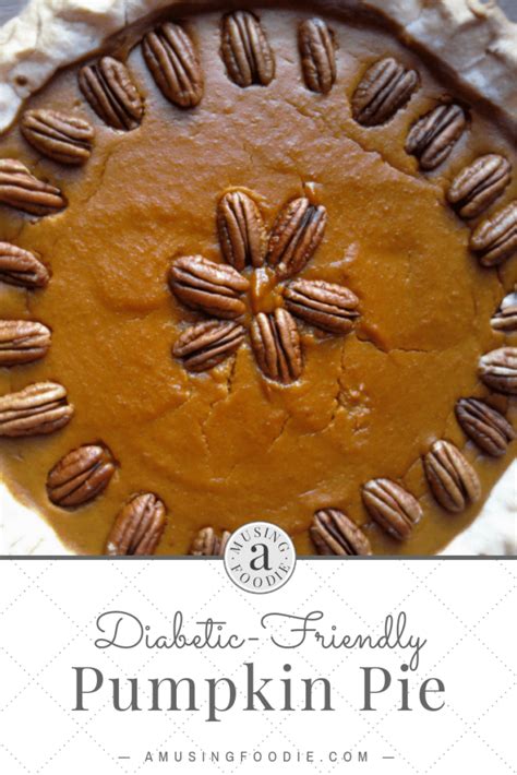 People with diabetes often think they need to totally steer clear of desserts. Diabetic-Friendly Pumpkin Pie | (a)Musing Foodie | Pumpkin pie, Diabetic thanksgiving recipe ...