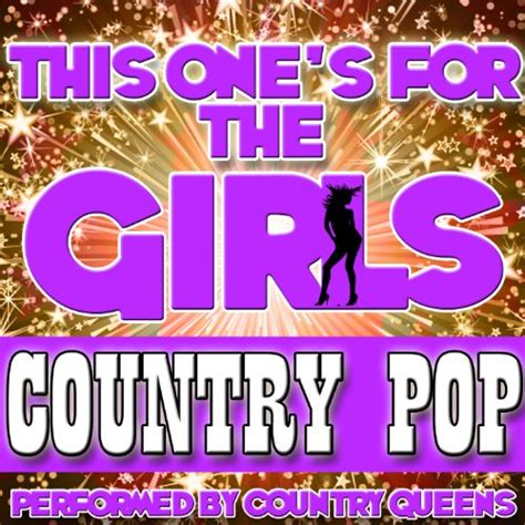 Amazon Music Country Queensのthis Ones For The Girls Country Pop Jp