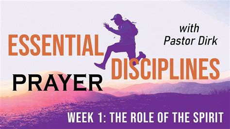 Essential Disciplines Prayer 2021 Week 1 The Role Of The Spirit