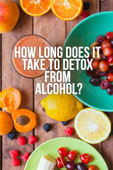 How Long Does It Take To Detox From Alcohol Detox Diy