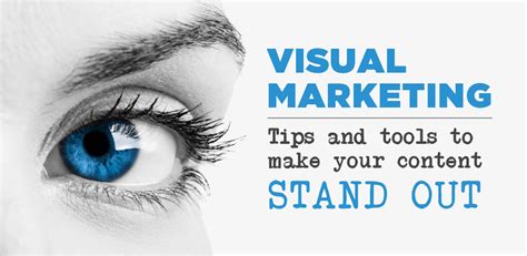 Visual Marketing Tips And Tools To Make Your Content Stand Out The