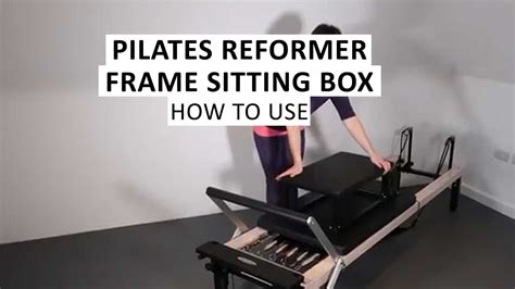 How To Use Frame Sitting Box On Reformer Align Pilates