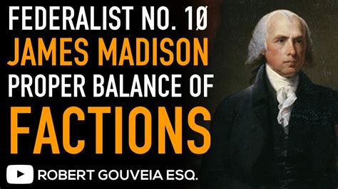 Federalist No 10 James Madison On Proper Balance Of Factions Youtube
