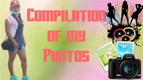 Compilation Of My Photos Youtube
