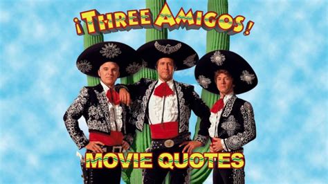 Mount Up Here Are The 16 Funniest Three Amigos Quotes