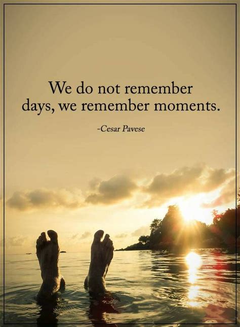 Moments Quotes We Do Not Remember Days Moments Quotes Remember Day